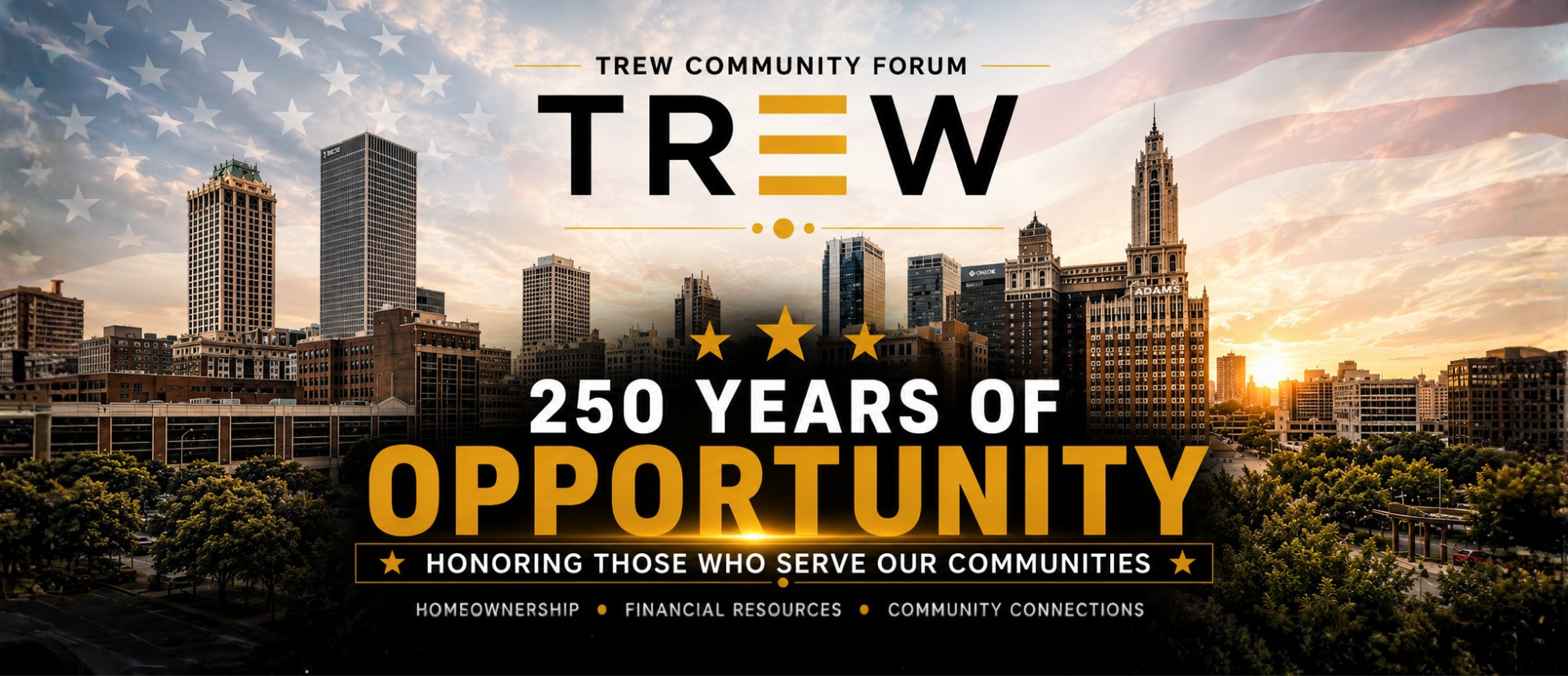 TREW Community Forum 3, 250 Years of Opportunity. Honoring those who serve our communities. July 23, 2026 in Tulsa.
